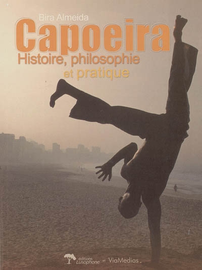 Capoeira - Histoire, Philosophie et Pratique de B.Almeida